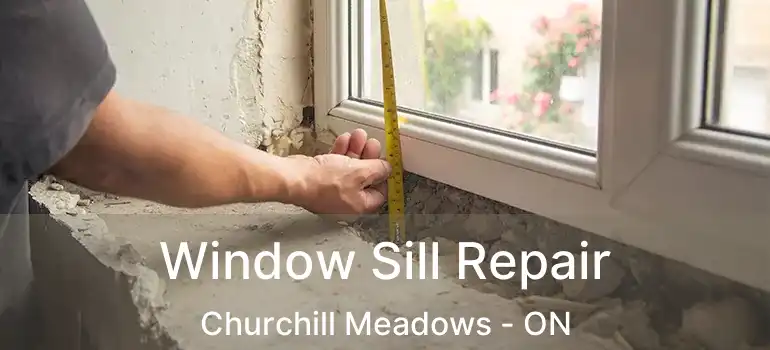  Window Sill Repair Churchill Meadows - ON