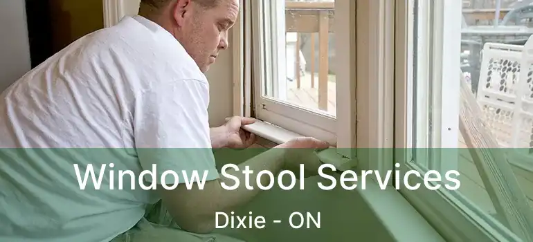  Window Stool Services Dixie - ON