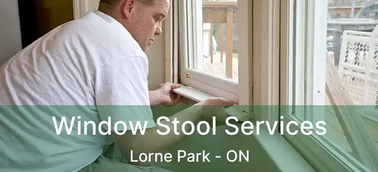  Window Stool Services Lorne Park - ON