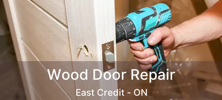  Wood Door Repair East Credit - ON