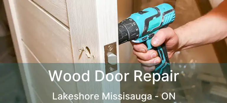  Wood Door Repair Lakeshore Missisauga - ON